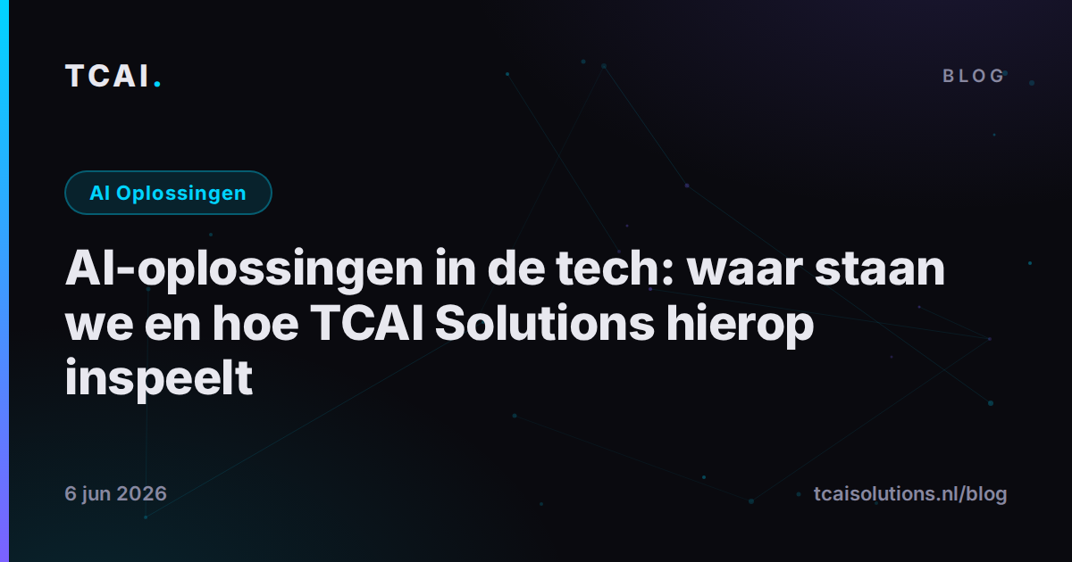 AI-oplossingen in de tech: waar staan we en hoe TCAI Solutions hierop inspeelt